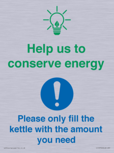 Help us to conserve energy - Only fill the kettle with the amount you need